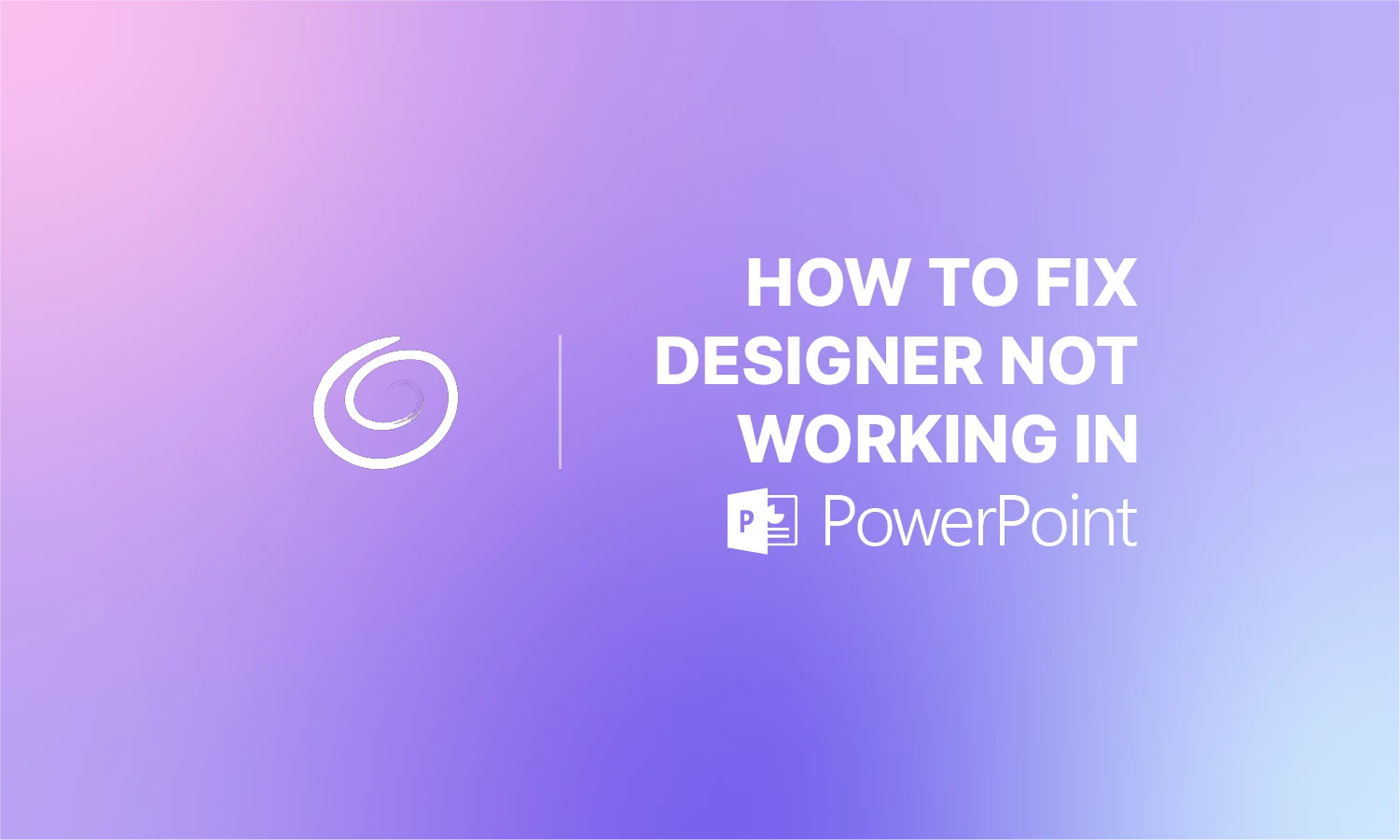 powerpoint designer troubleshoot