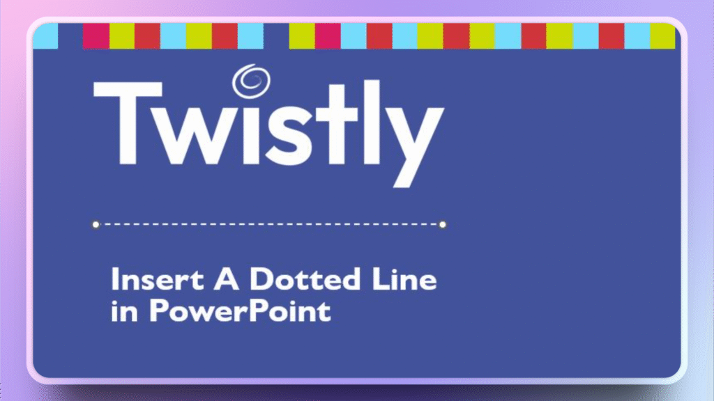 How to insert a dotted line in PowerPoint