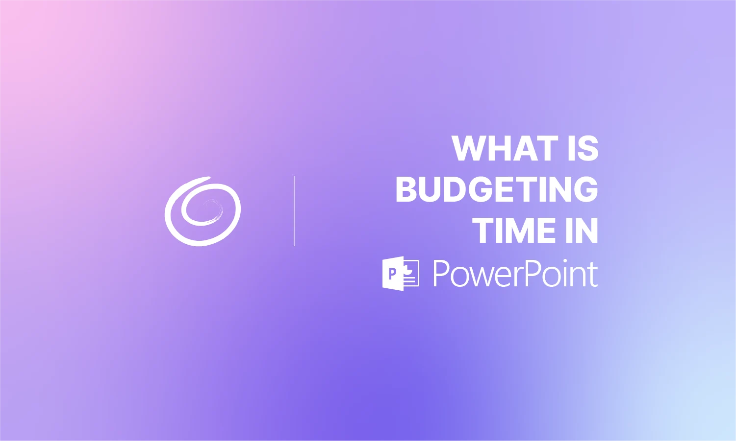 Gradient background with text "What is Budgeting Time in PowerPoint" and PowerPoint icon.