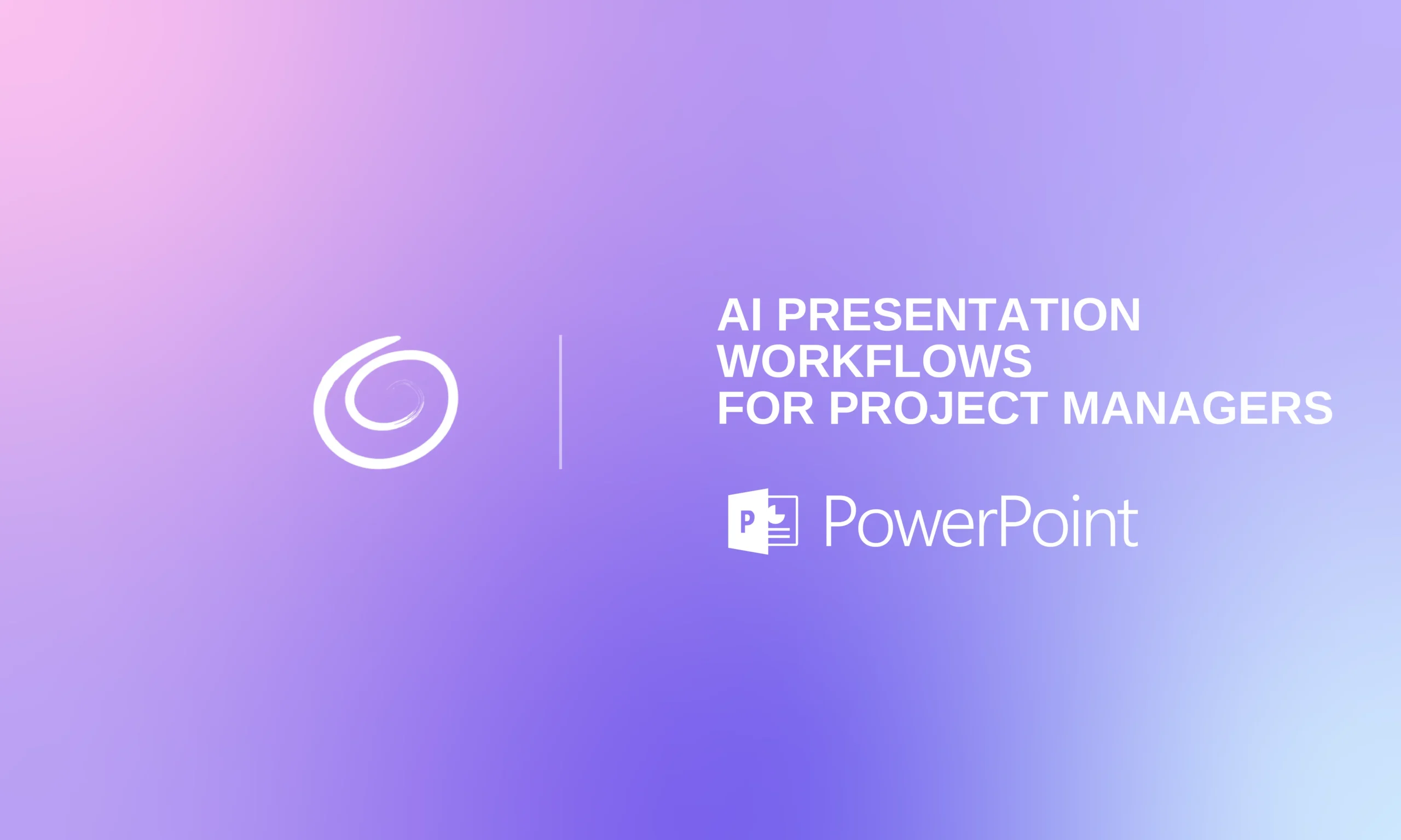 Gradient purple and pink background with white swirl logo and text "AI Presentation Workflows for Project Managers" and PowerPoint icon.