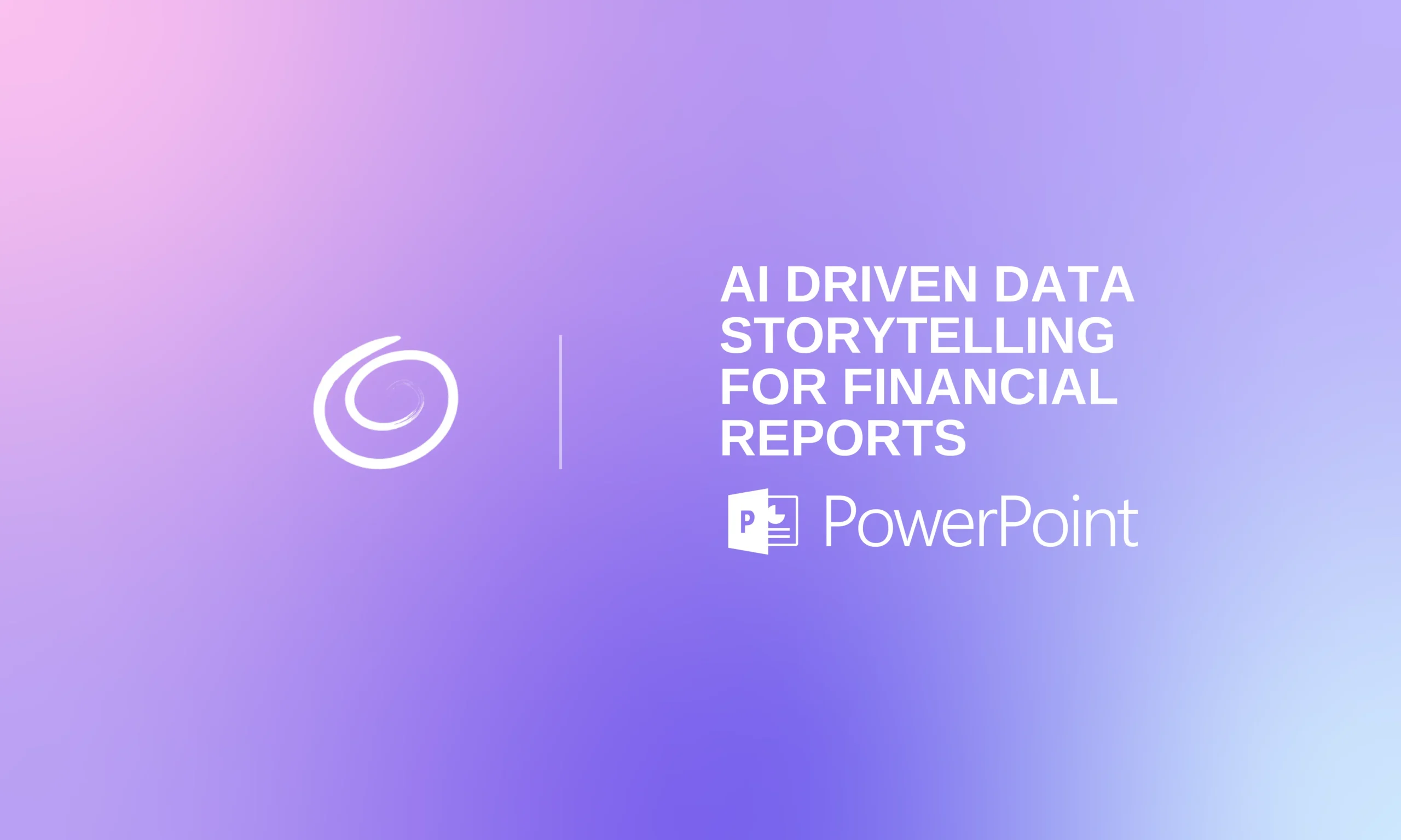 Gradient purple and pink background with white spiral logo and text "AI driven data storytelling for financial reports" and PowerPoint icon.