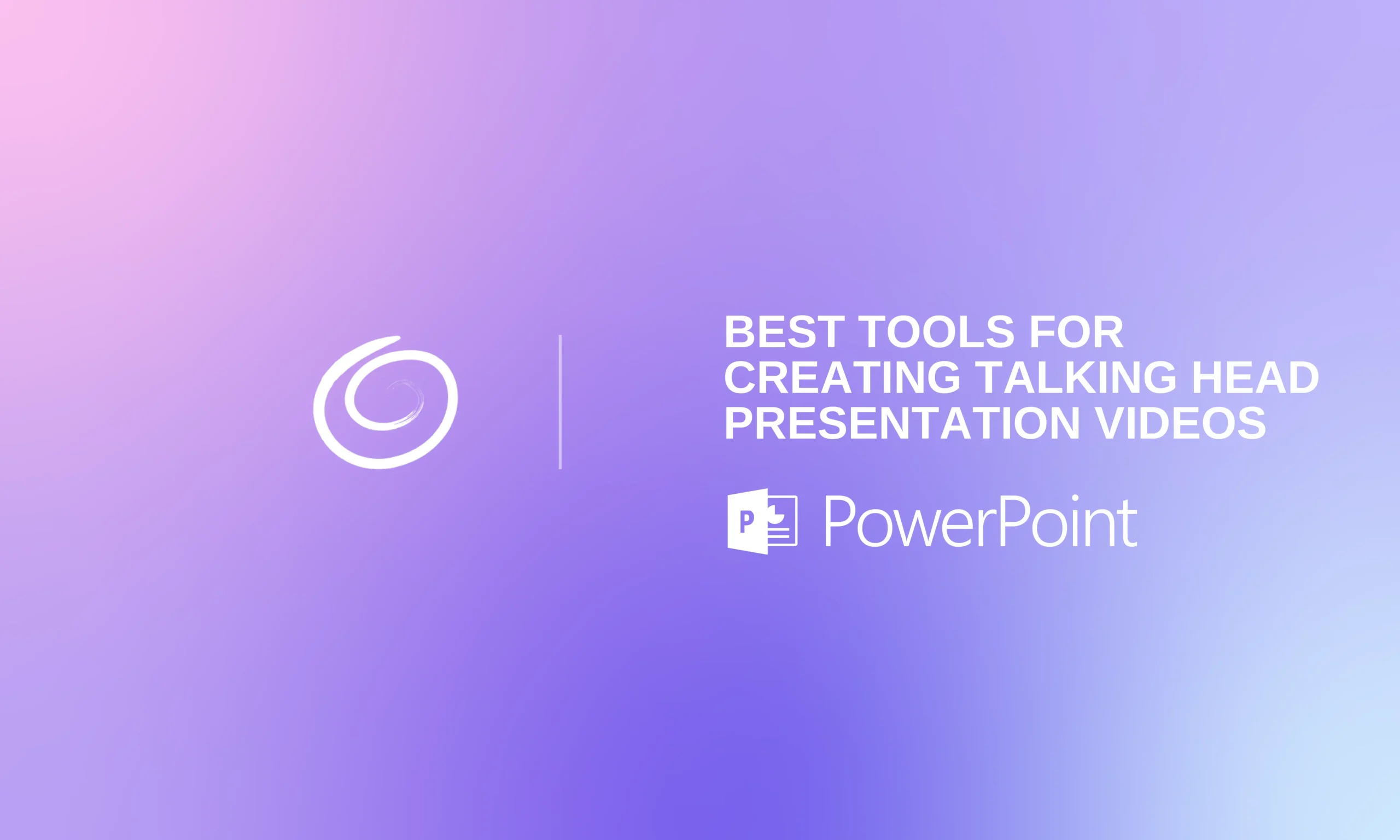 Gradient background with purple and pink hues, white swirl logo, text "Best tools for creating talking head presentation videos," and PowerPoint icon.