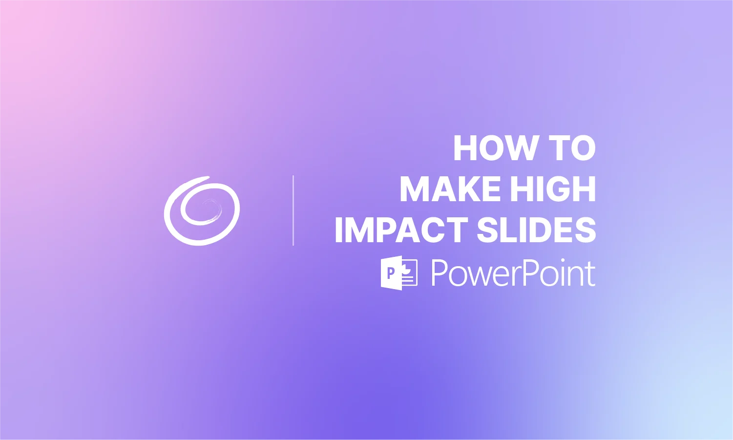 Gradient purple background with white text reading "How to Make High Impact Slides" and PowerPoint logo.