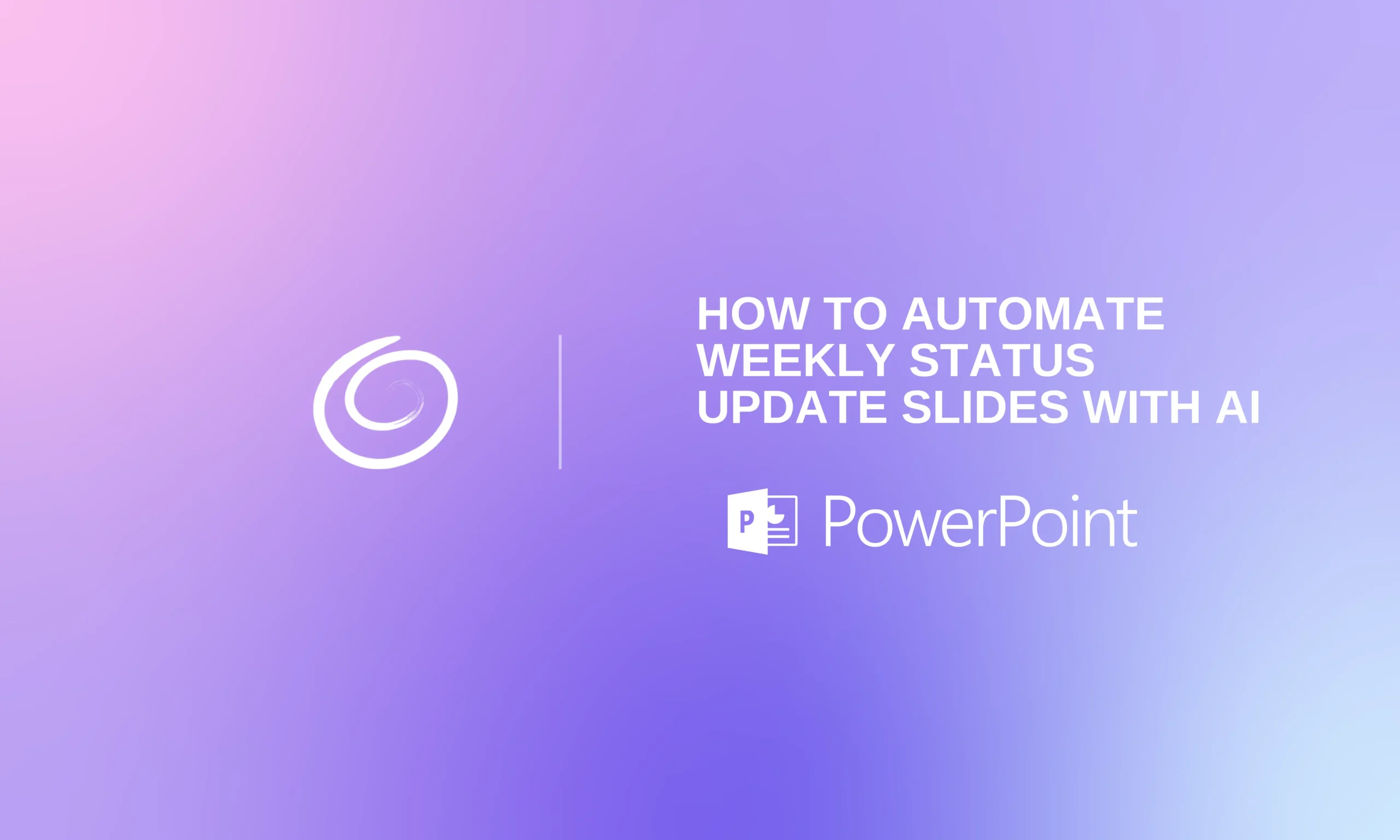 Gradient purple and pink background with text "How to automate weekly status update slides with AI" and PowerPoint logo.