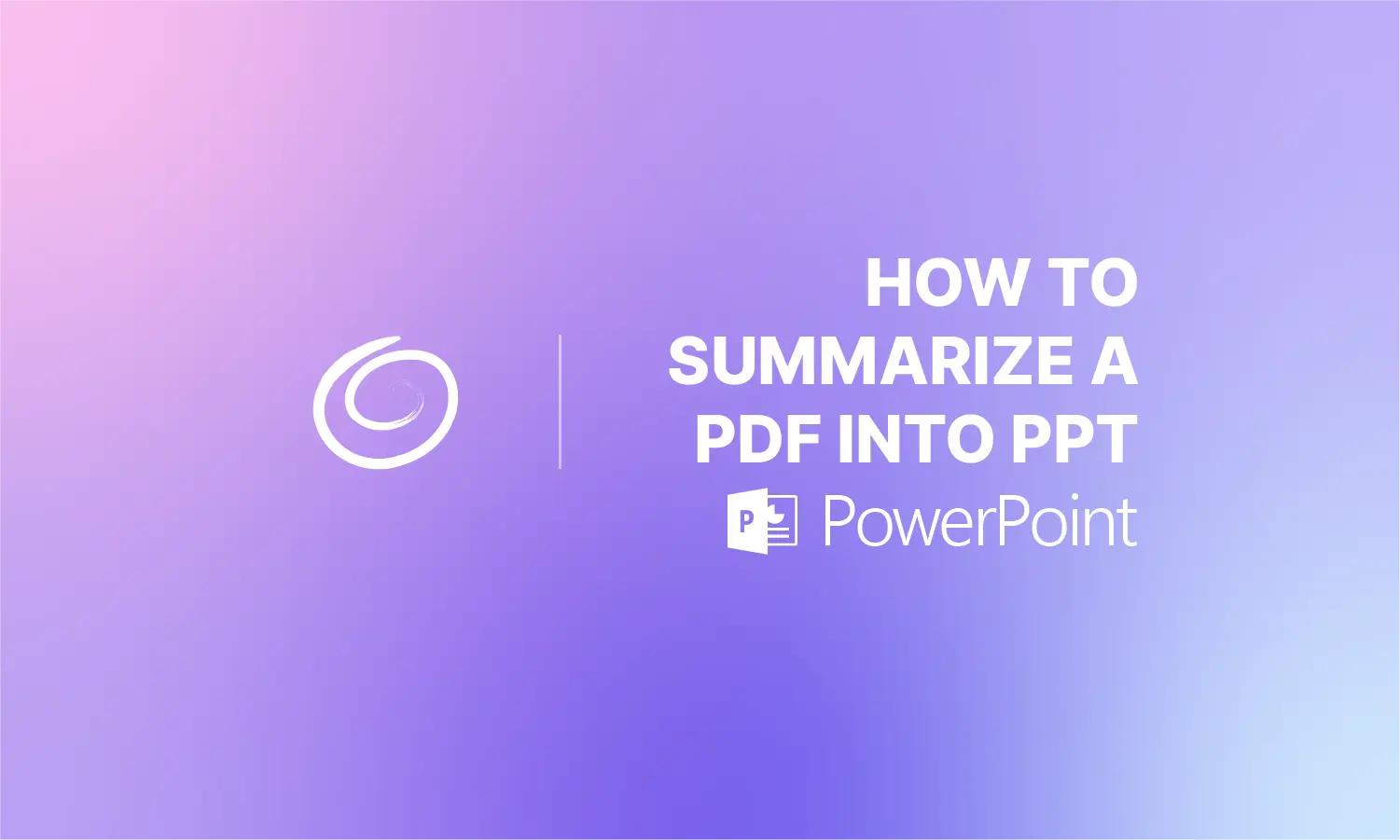 Gradient purple and pink background with white text reading "How to summarize a PDF into PPT" and PowerPoint logo.