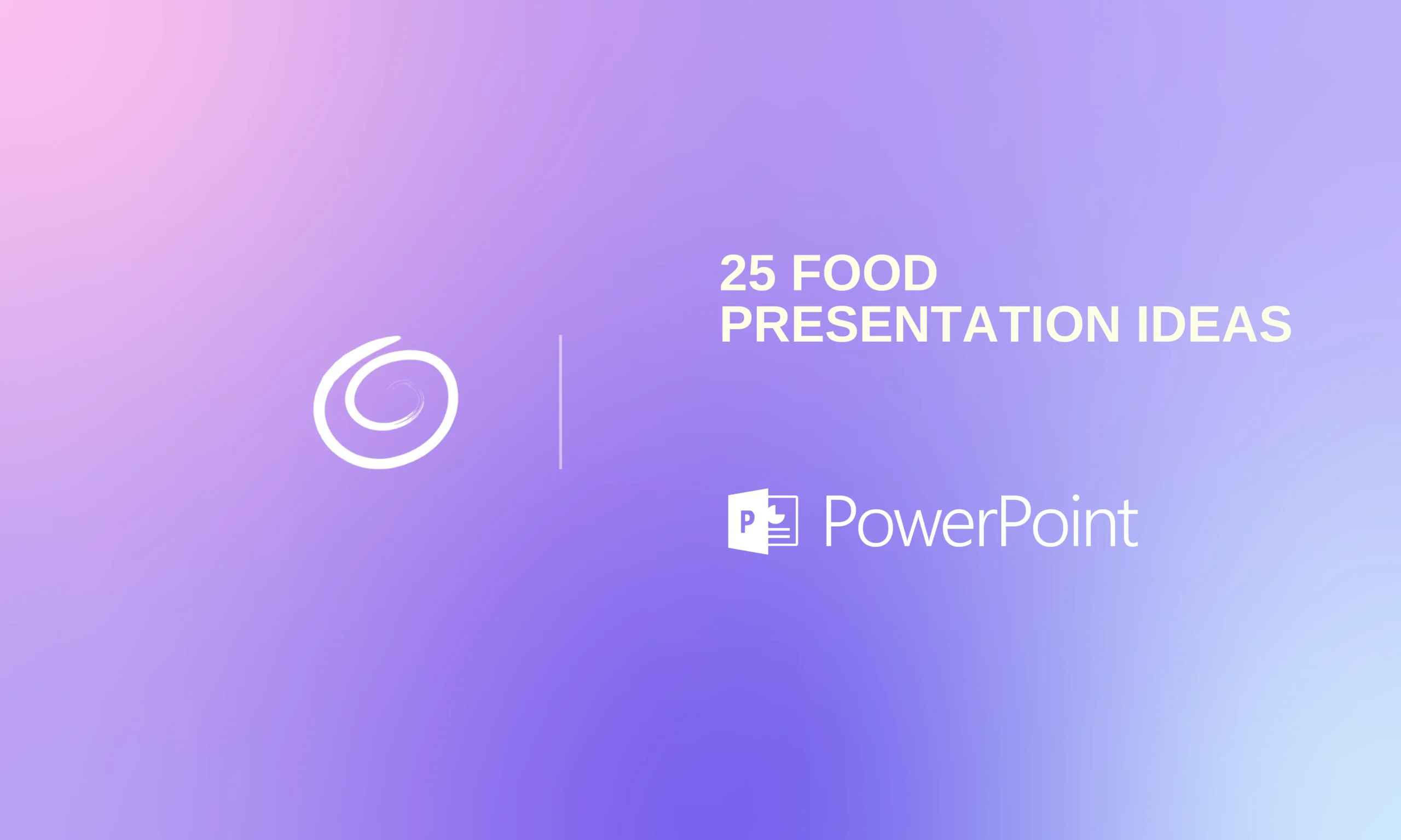 Gradient background with pink, purple, and blue hues, featuring text "25 Food Presentation Ideas" and PowerPoint logo.