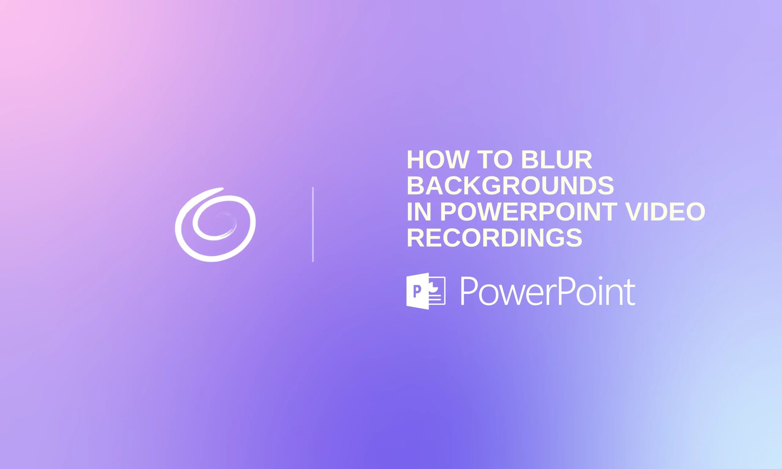 Gradient purple and pink background with white text "How to blur backgrounds in PowerPoint video recordings" and PowerPoint logo.