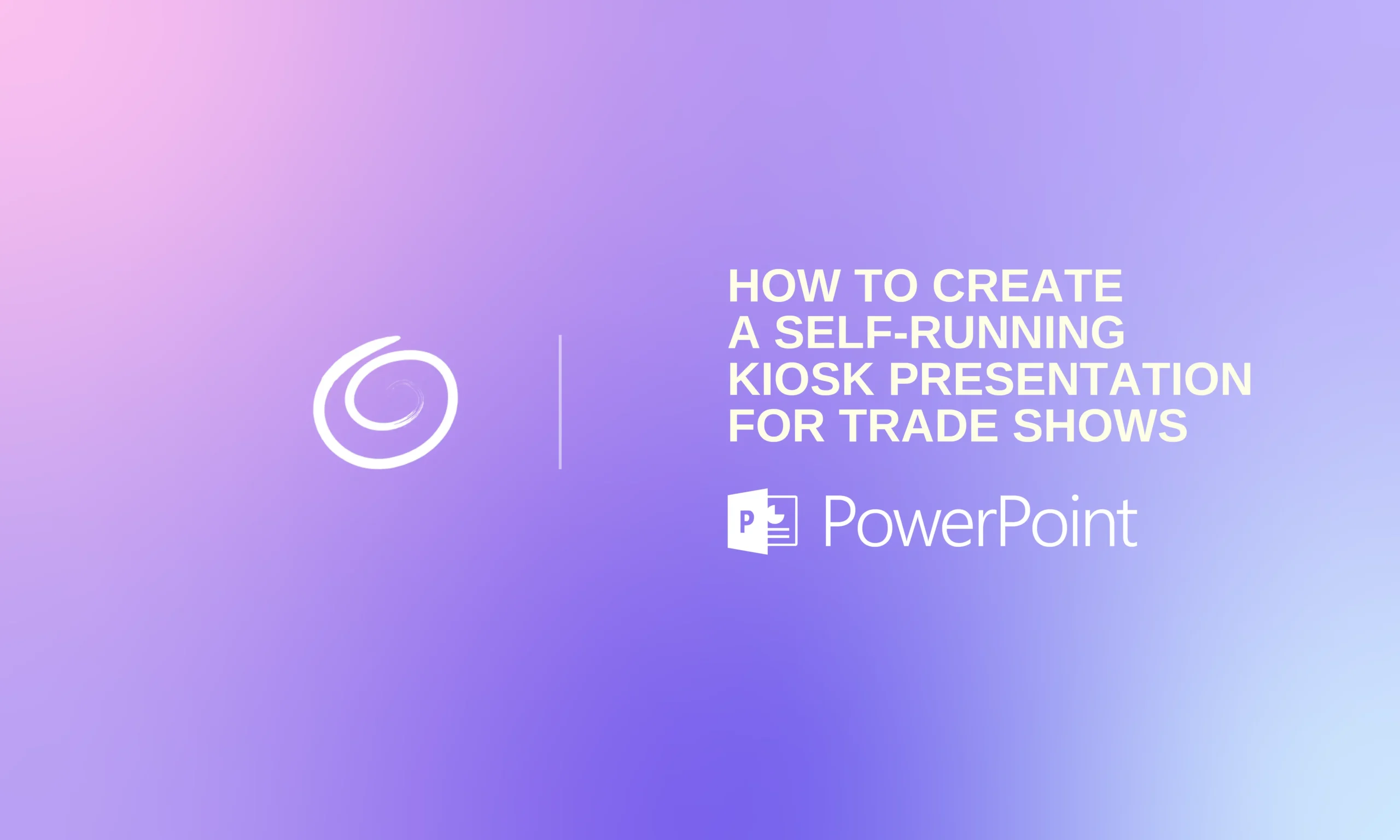 Purple and pink gradient background with white swirl logo and text about creating self-running kiosk presentations using PowerPoint.