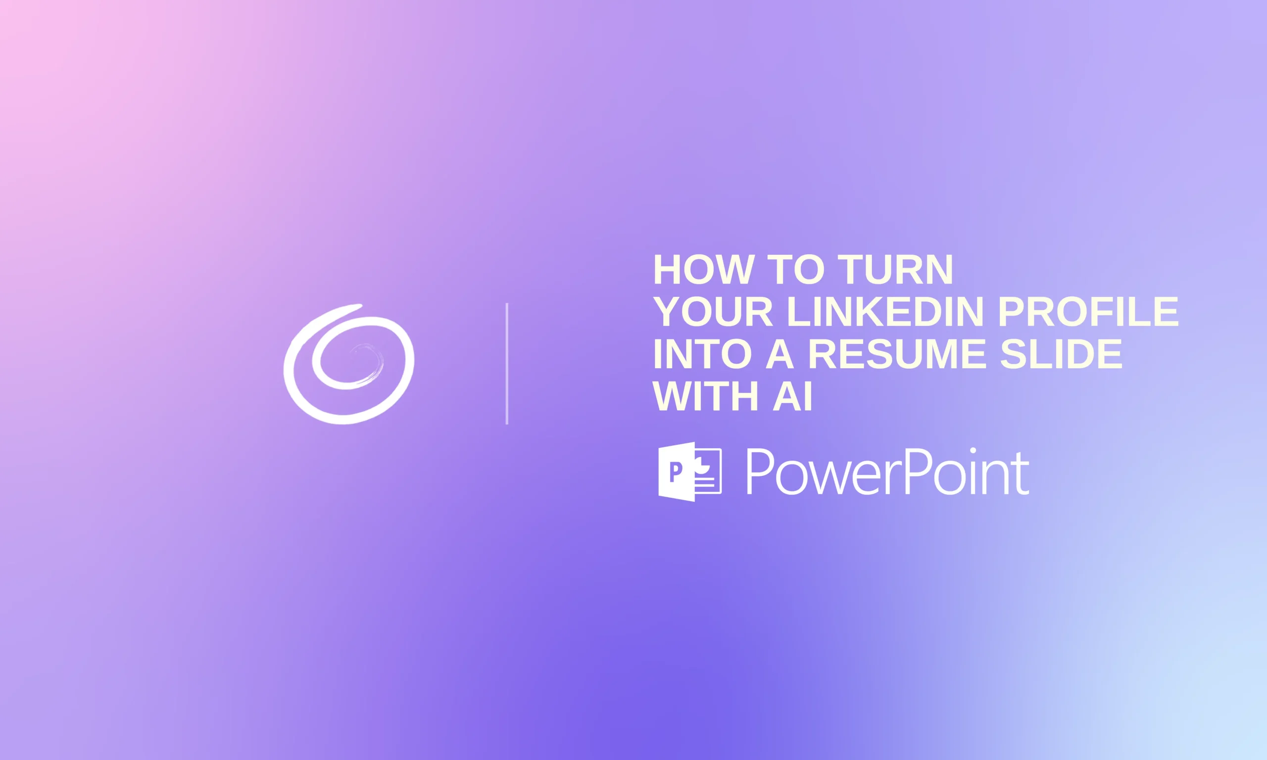 Gradient purple and pink background with white text "How to turn your LinkedIn profile into a resume slide with AI" and PowerPoint logo.