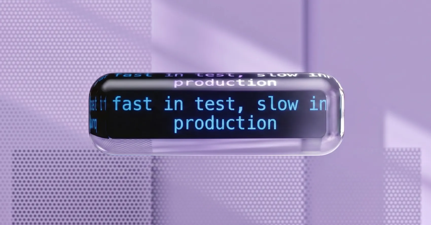 Transparent rounded rectangular object with blue text "fast in test, slow in production" on a purple patterned background.