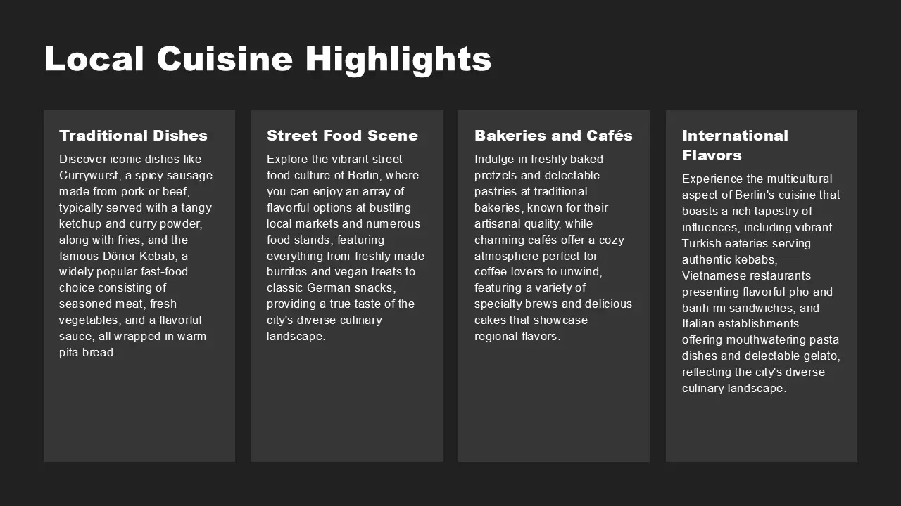 Text slide titled "Local Cuisine Highlights" with four dark gray text boxes describing traditional dishes, street food scene, bakeries and cafés, and international flavors in Berlin.