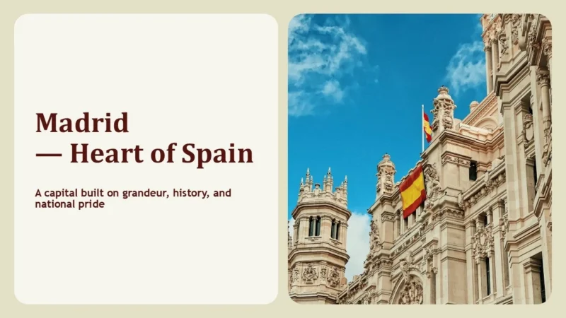 madrid-title Left side text reading "Madrid — Heart of Spain, A capital built on grandeur, history, and national pride" alongside right side image of ornate historic building with Spanish flags under a blue sky.