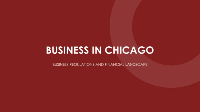 section-chicago Title slide with white text "Business in Chicago" and subtitle "Business Regulations and Financial Landscape" on a dark red background.