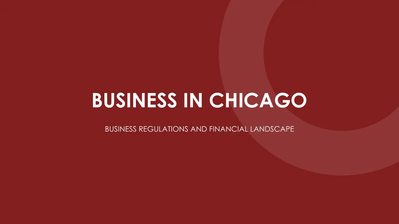 Title slide with white text "Business in Chicago" and subtitle "Business Regulations and Financial Landscape" on a dark red background.