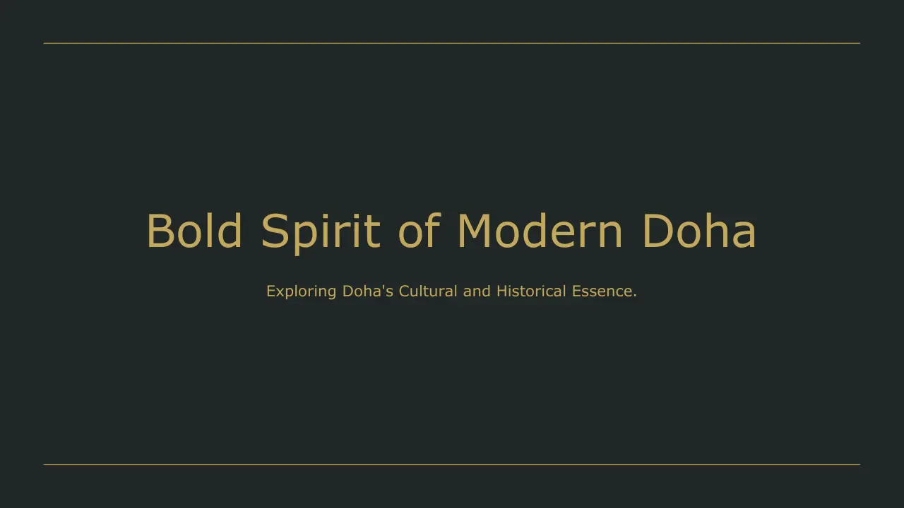 Text slide with gold lettering on dark background reading "Bold Spirit of Modern Doha" and "Exploring Doha's Cultural and Historical Essence.