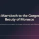 Website header with text "From Marrakech to the Gorges: The Beauty of Morocco" on dark gradient background.