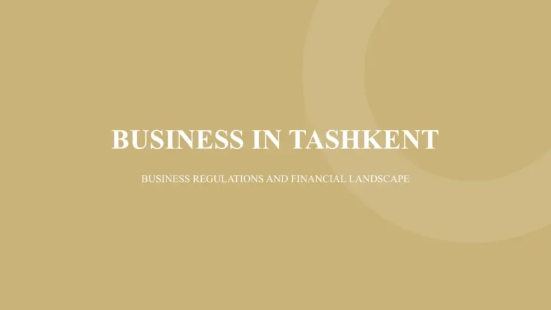 section-tashkent Title slide with beige background displaying the text "Business in Tashkent" and subtitle "Business regulations and financial landscape.