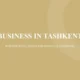 Title slide with beige background displaying the text "Business in Tashkent" and subtitle "Business regulations and financial landscape.