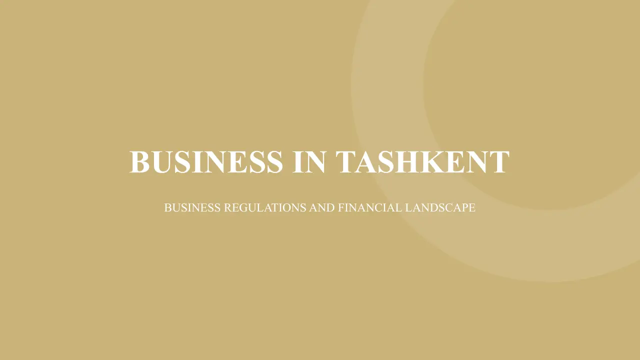 Title slide with beige background displaying the text "Business in Tashkent" and subtitle "Business regulations and financial landscape.