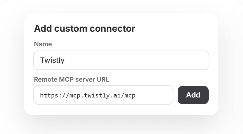 Claude Add custom connector dialog with the name Twistly and the remote MCP server URL https://mcp.twistly.ai/mcp filled in, next to an Add button