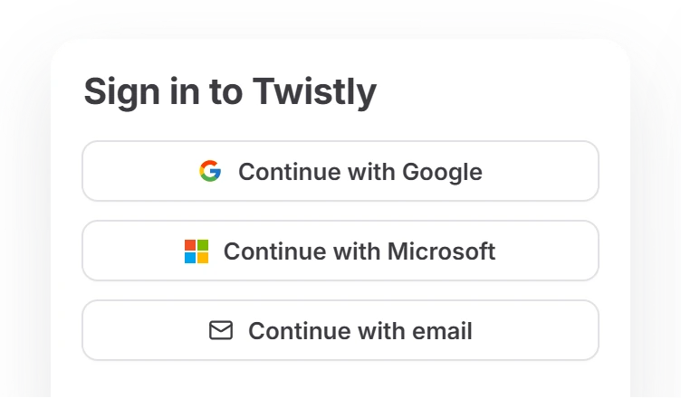 Sign in to Twistly window with Continue with Google, Continue with Microsoft and Continue with email buttons