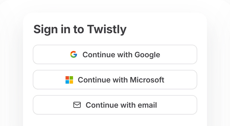 Sign in to Twistly window with Continue with Google, Continue with Microsoft and Continue with email buttons